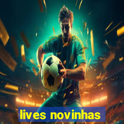 lives novinhas