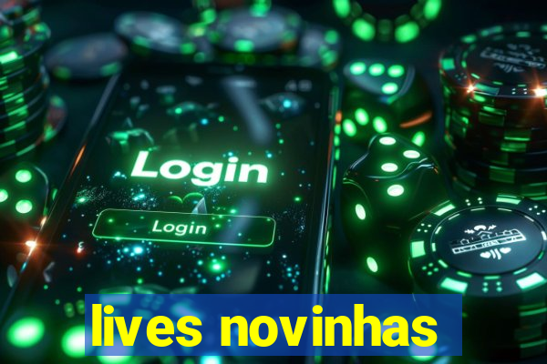lives novinhas