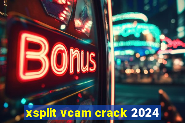 xsplit vcam crack 2024