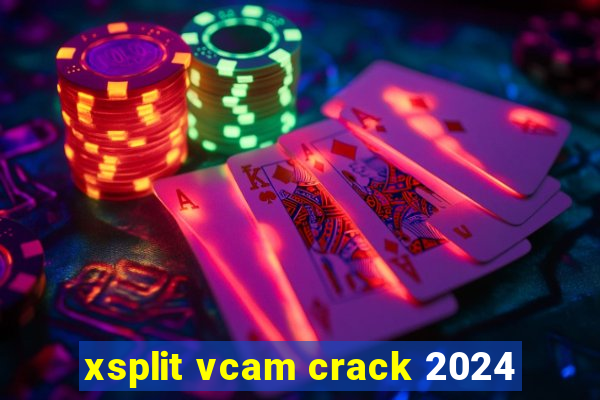 xsplit vcam crack 2024