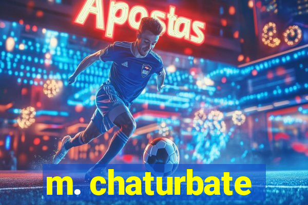 m. chaturbate