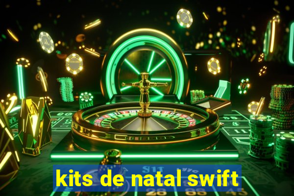 kits de natal swift