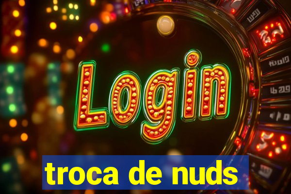 troca de nuds