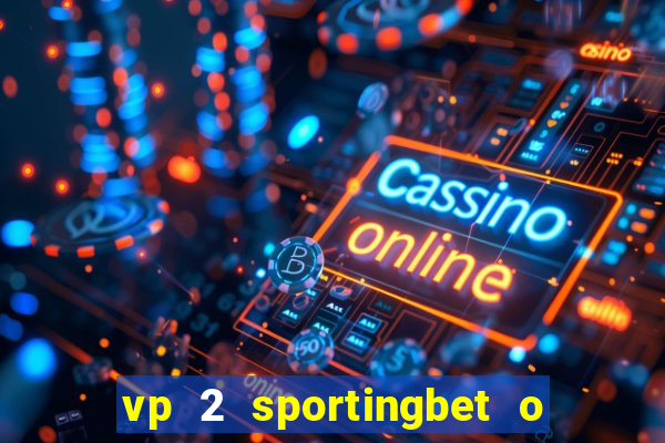 vp 2 sportingbet o que significa