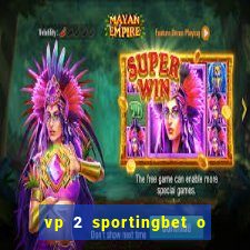 vp 2 sportingbet o que significa
