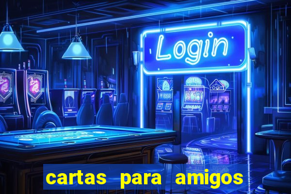 cartas para amigos da escola