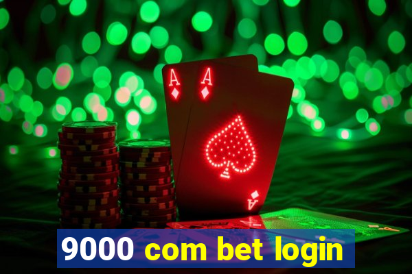 9000 com bet login
