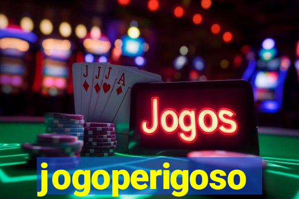 jogoperigoso