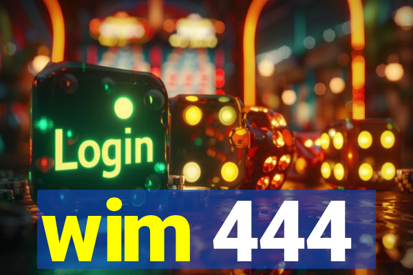 wim 444