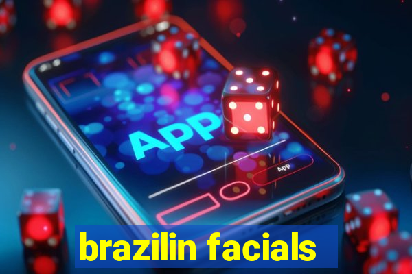 brazilin facials