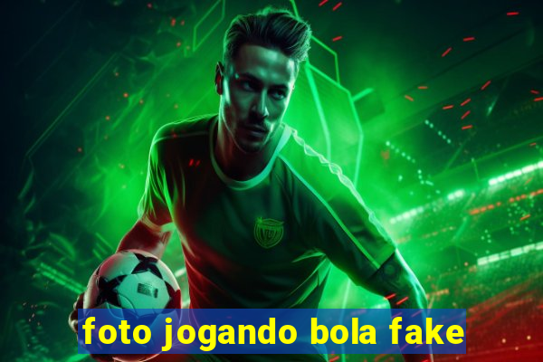 foto jogando bola fake
