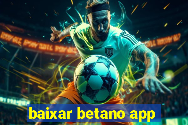 baixar betano app