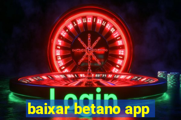 baixar betano app