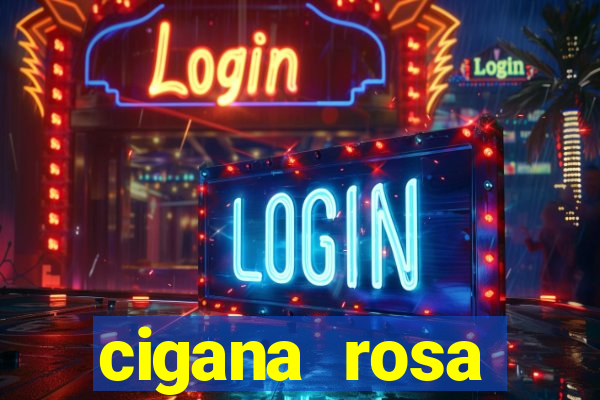 cigana rosa vermelha historia
