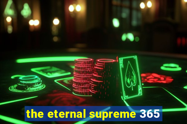 the eternal supreme 365