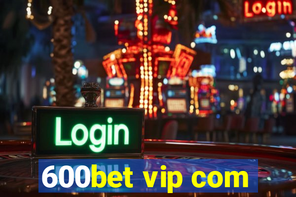 600bet vip com