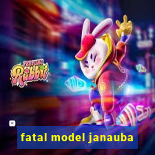 fatal model janauba