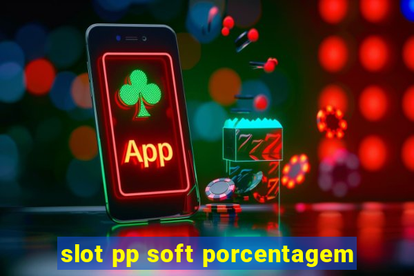 slot pp soft porcentagem