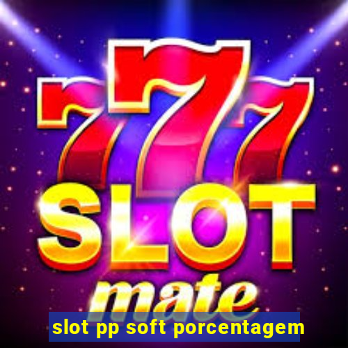 slot pp soft porcentagem