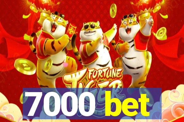 7000 bet