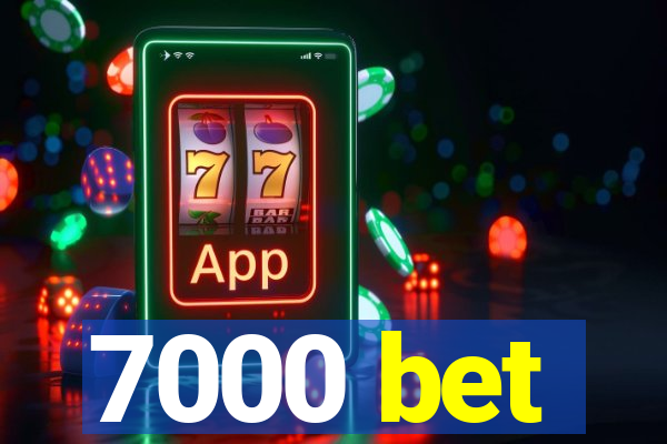 7000 bet