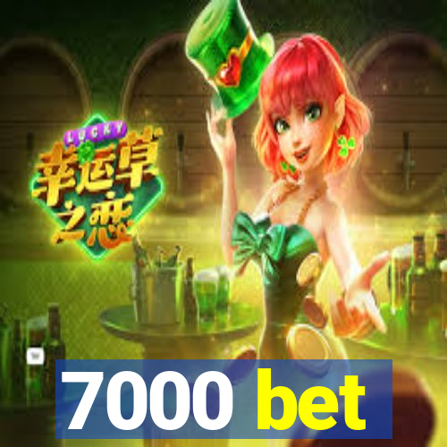 7000 bet