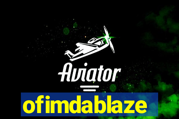 ofimdablaze
