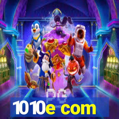 1010e com