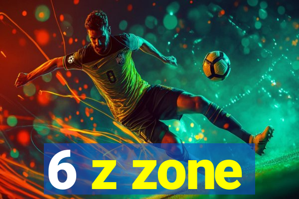 6 z zone
