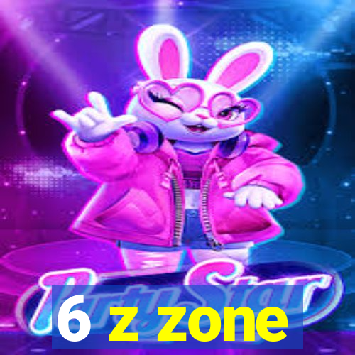6 z zone