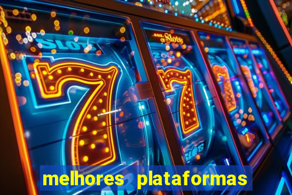 melhores plataformas de jogos do tigre
