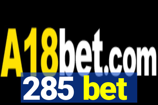 285 bet