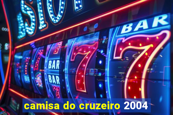 camisa do cruzeiro 2004