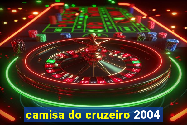 camisa do cruzeiro 2004