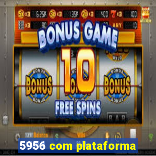5956 com plataforma