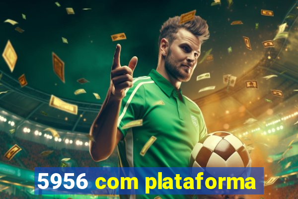 5956 com plataforma