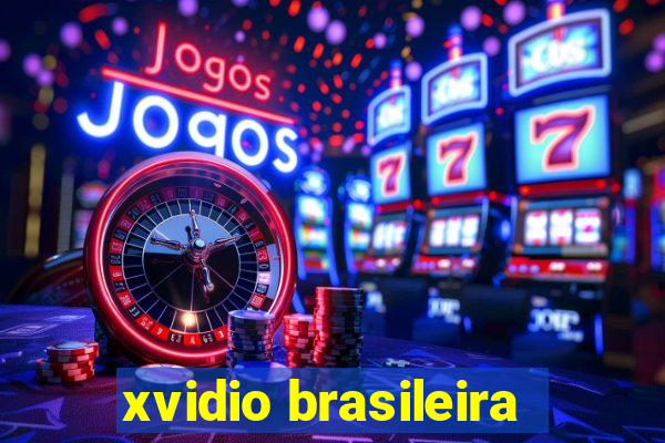 xvidio brasileira