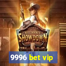 9996 bet vip