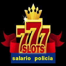 salario policia civil da bahia