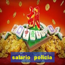 salario policia civil da bahia