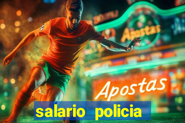 salario policia civil da bahia