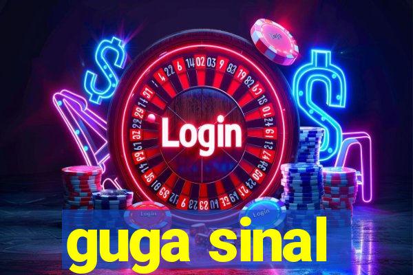 guga sinal