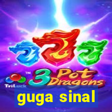 guga sinal