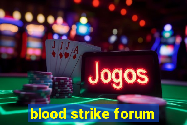blood strike forum