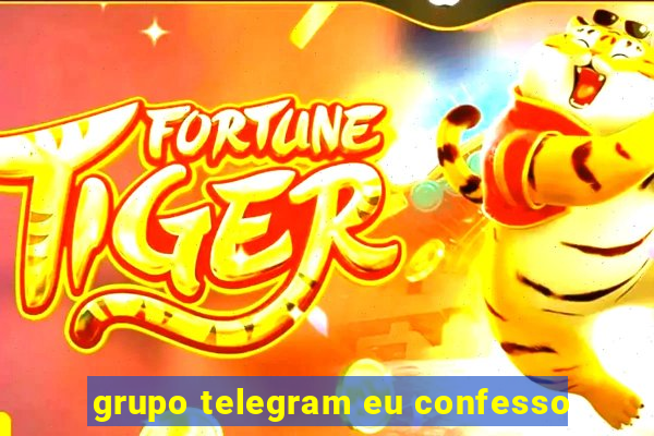 grupo telegram eu confesso
