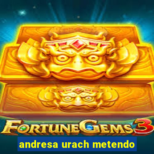 andresa urach metendo