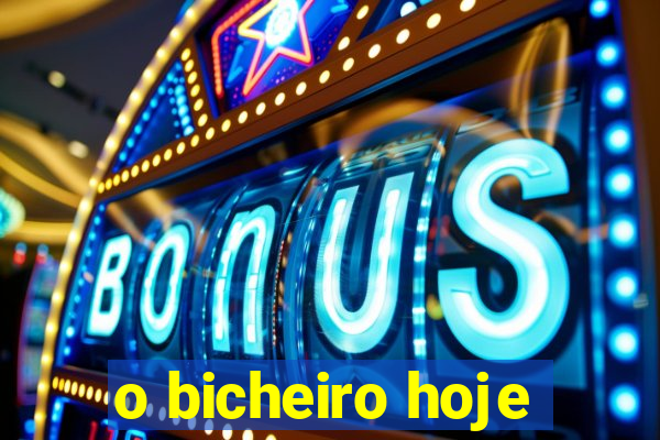 o bicheiro hoje