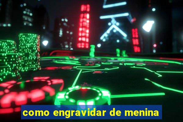 como engravidar de menina