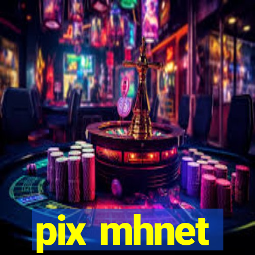 pix mhnet