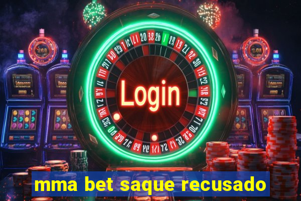 mma bet saque recusado
